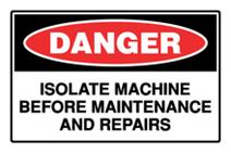 Danger - Isolate Machine Before Maintenance and Rep...